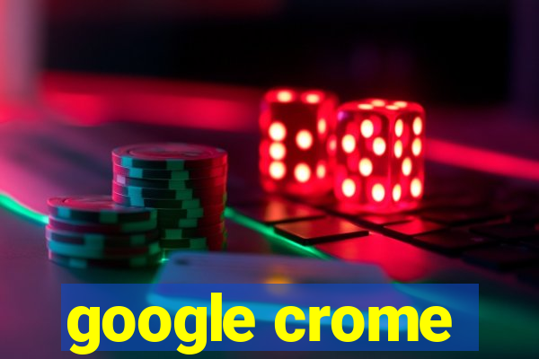 google crome